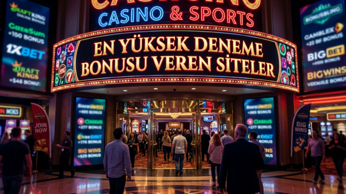 En Yüksek Deneme Bonusu Veren Siteler