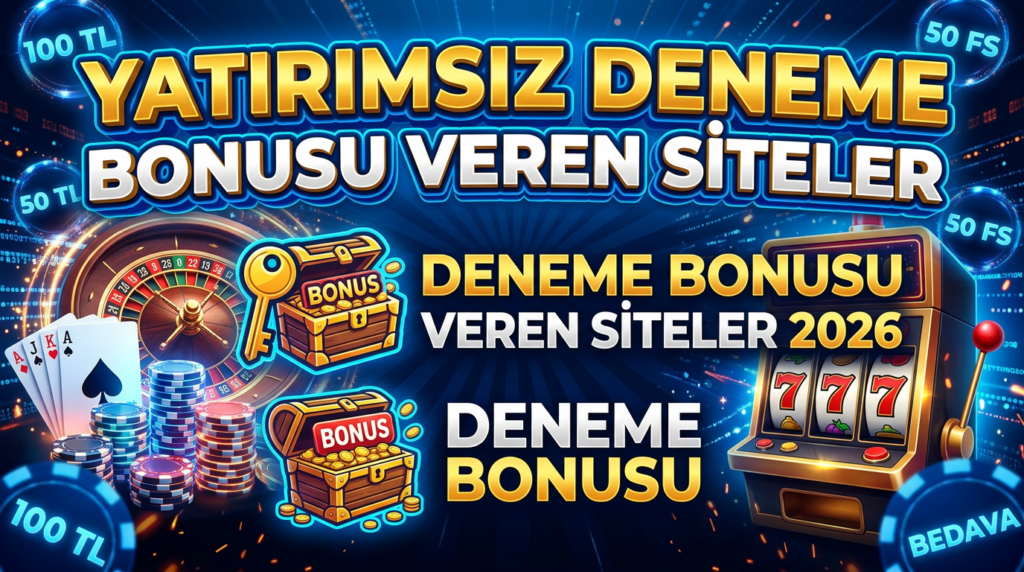 Yatırımsız Deneme Bonusu Veren Siteler