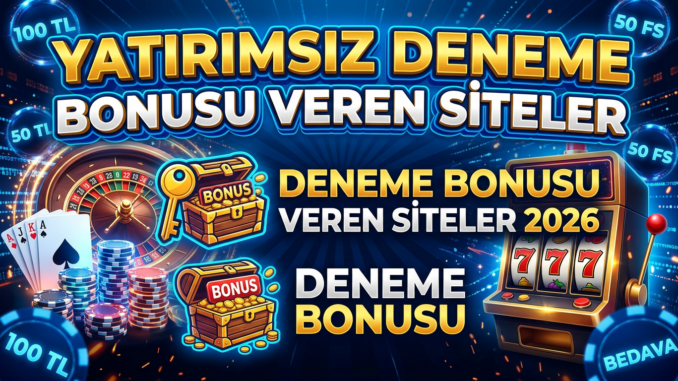 Yatırımsız Deneme Bonusu Veren Siteler